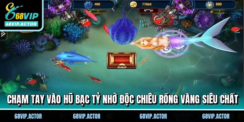 Rồng Vàng - Bí Kíp Chinh Phục Jackpot Khủng Tại 68VIP 3 Chạm tay vào hũ bạc tỷ nhờ độc chiêu Rồng Vàng siêu chất