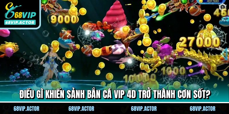 Bắn Cá Vip 4d - Game Hot Đổi Thưởng Siêu Tốc Tại 68VIP 1 Điều gì khiến sảnh bắn cá vip 4D trở thành cơn sốt?
