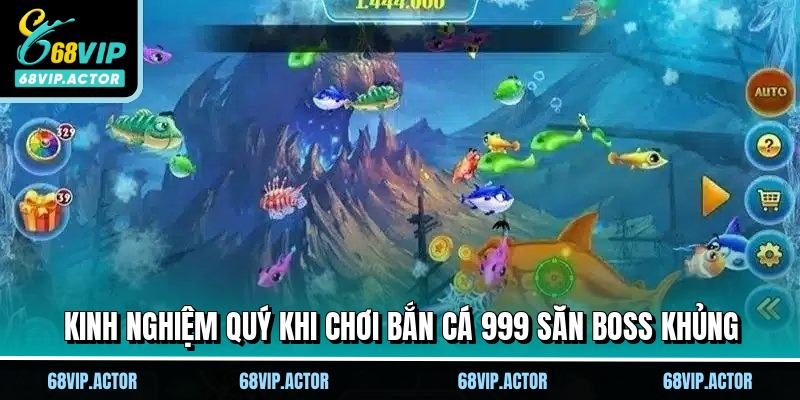 Kinh nghiệm quý khi chơi bắn cá 999 săn boss khủng