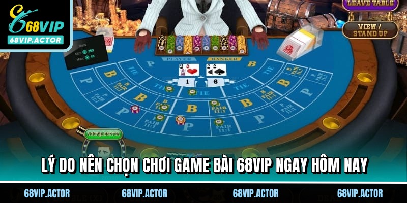 Lý do nên chọn chơi game bài 68VIP ngay hôm nay