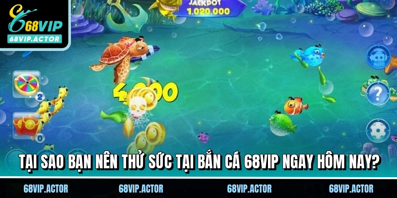 Bắn Cá 68VIP - Săn Quái Vật Đại Dương Hốt Bạc Tỷ Ngay 1 Tại sao bạn nên thử sức tại bắn cá 68VIP ngay hôm nay?
