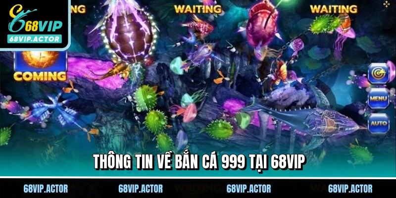 Thông tin về bắn cá 999 tại 68vip